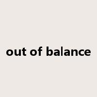out of balance是什么意思