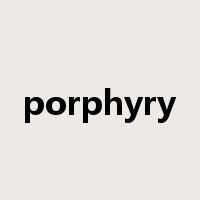 porphyry是什么意思