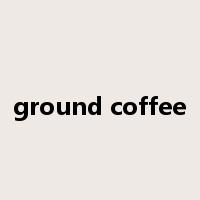 ground coffee是什么意思