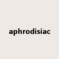 aphrodisiac是什么意思