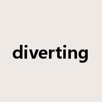 diverting是什么意思