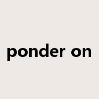 ponder on是什么意思