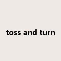 toss and turn是什么意思