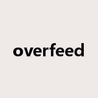 overfeed是什么意思