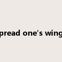 spread one's wings是什么意思