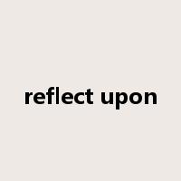reflect upon是什么意思
