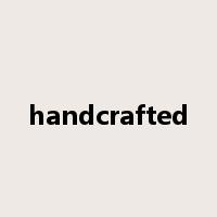 handcrafted是什么意思