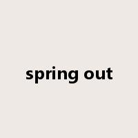 spring out是什么意思