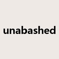 unabashed是什么意思