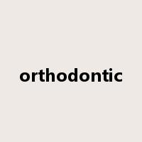 orthodontic是什么意思