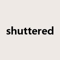 shuttered是什么意思