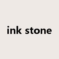ink stone是什么意思