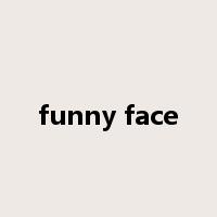 funny face是什么意思
