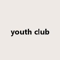 youth club是什么意思
