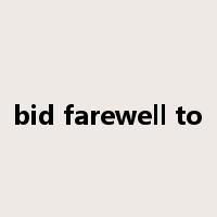 bid farewell to是什么意思