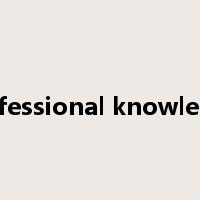 professional knowledge是什么意思