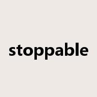 stoppable是什么意思