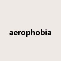 aerophobia是什么意思