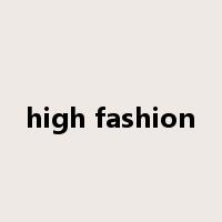 high fashion是什么意思