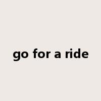 go for a ride是什么意思