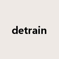 detrain是什么意思
