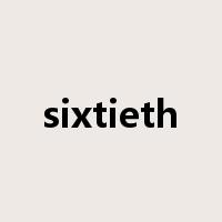 sixtieth是什么意思