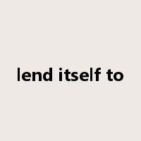 lend itself to是什么意思