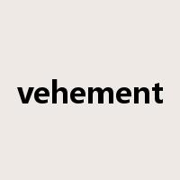 vehement是什么意思