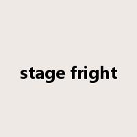stage fright是什么意思