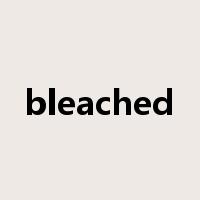 bleached是什么意思