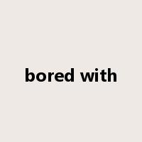 bored with是什么意思
