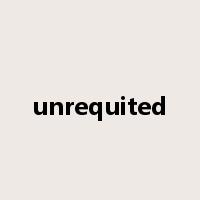 unrequited是什么意思