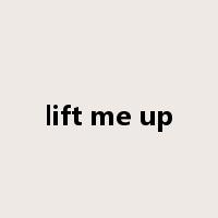 lift me up是什么意思