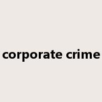 corporate crime是什么意思
