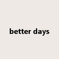 better days是什么意思