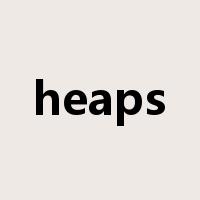 heaps是什么意思
