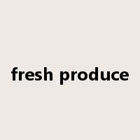 fresh produce是什么意思