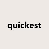 quickest是什么意思