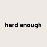 hard enough是什么意思