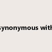 synonymous with是什么意思