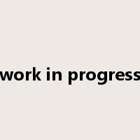 work in progress是什么意思