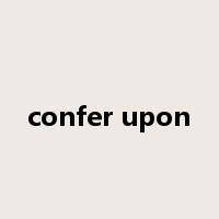 confer upon是什么意思