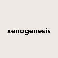 xenogenesis是什么意思