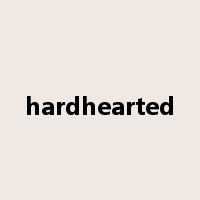 hardhearted是什么意思