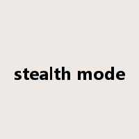 stealth mode是什么意思