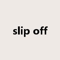 slip off是什么意思