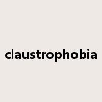 claustrophobia是什么意思