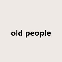 old people是什么意思
