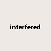 interfered是什么意思