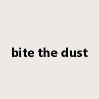 bite the dust是什么意思